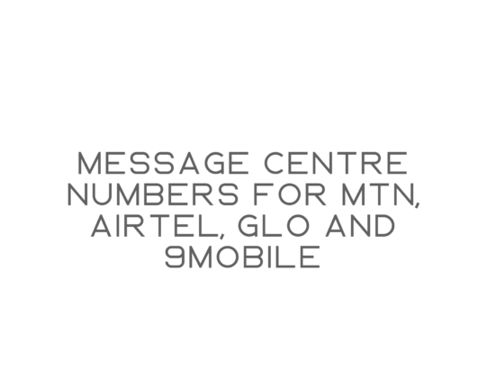 Message Centre Numbers for MTN, Airtel, Glo and 9mobile