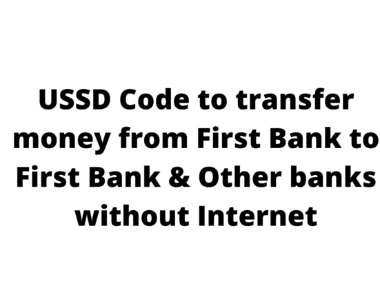 USSD Code to transfer Money from First Bank to First Bank & Other banks without Internet