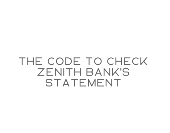 The code to check Zenith Bank's statement
